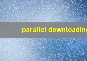 parallel downloading